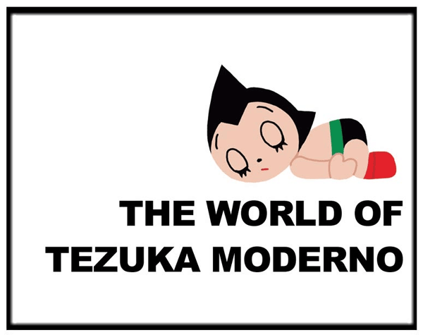 The world of tezuka moderno — 일본에서 태어난 세계의 캐릭터 ―