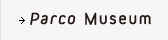 PARCO MUSEUM
